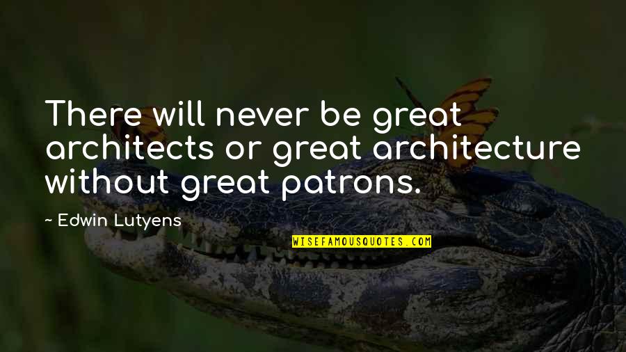 Kalkoenrollade Quotes By Edwin Lutyens: There will never be great architects or great