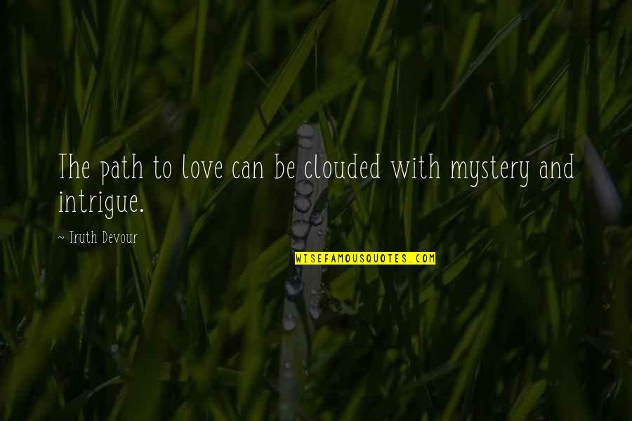 Kalkoenrollade Quotes By Truth Devour: The path to love can be clouded with