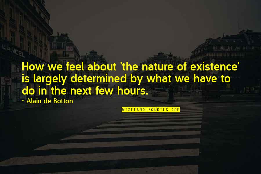 Kallandcroft Quotes By Alain De Botton: How we feel about 'the nature of existence' Kallandcroft Quotes By Alain De Botton: How we feel about 'the nature of existence'