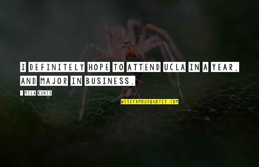 Kallandcroft Quotes By Mila Kunis: I definitely hope to attend UCLA in a