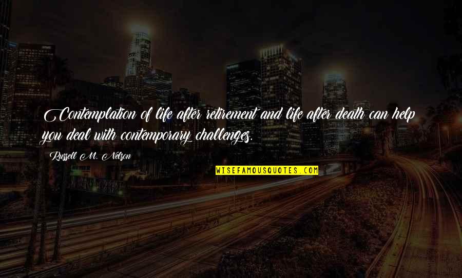 Kallara Quotes By Russell M. Nelson: Contemplation of life after retirement and life after Kallara Quotes By Russell M. Nelson: Contemplation of life after retirement and life after