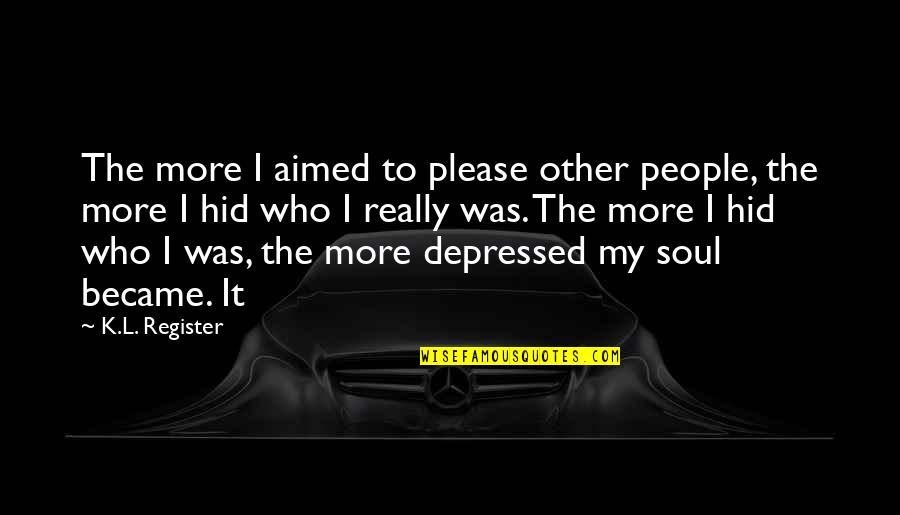 Kallen Kozuki Quotes By K.L. Register: The more I aimed to please other people, Kallen Kozuki Quotes By K.L. Register: The more I aimed to please other people,