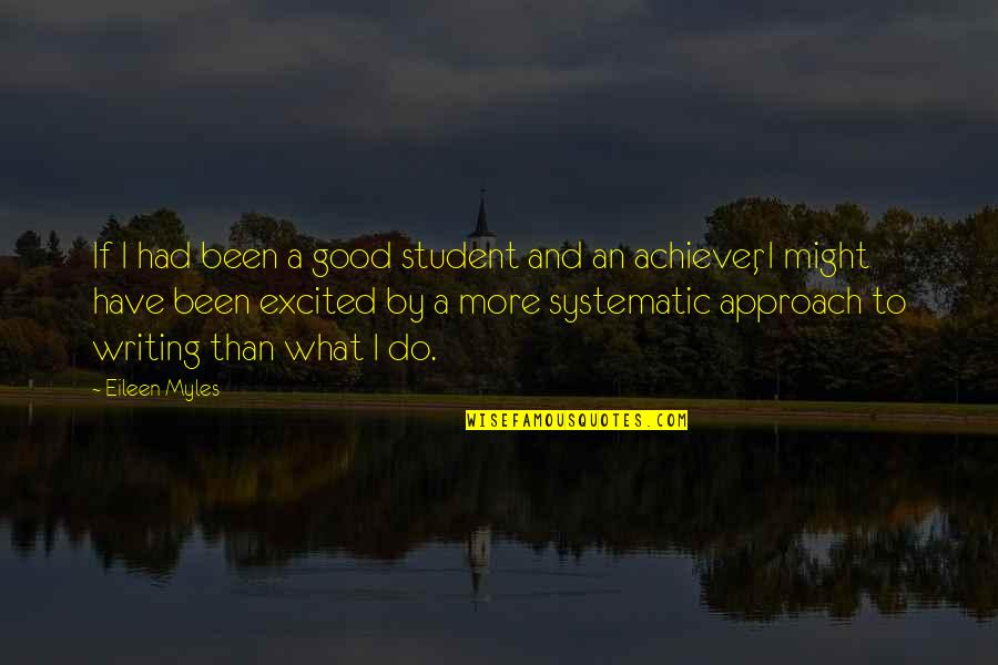Kallenbach Enterprises Quotes By Eileen Myles: If I had been a good student and