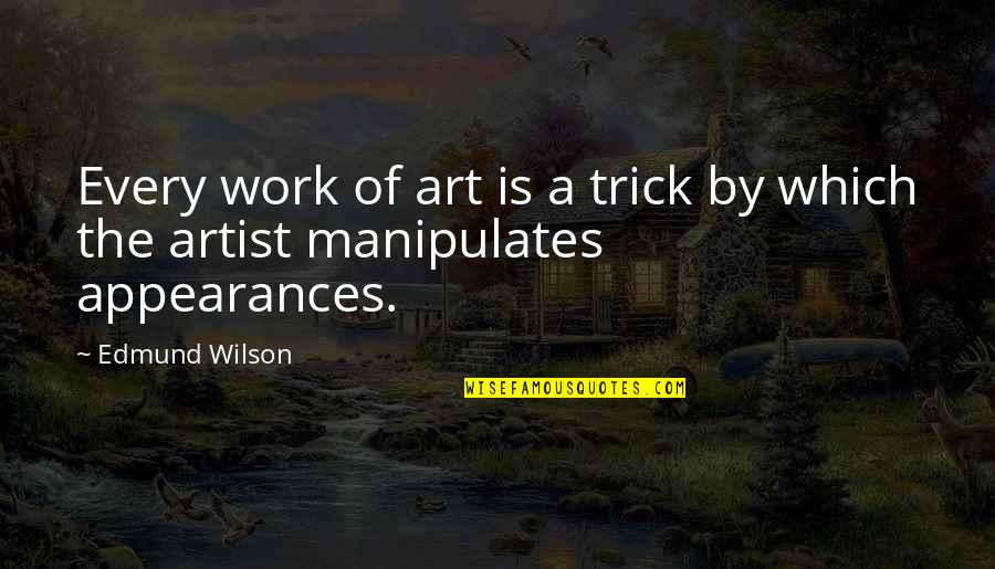 Kallergis Debbie Quotes By Edmund Wilson: Every work of art is a trick by