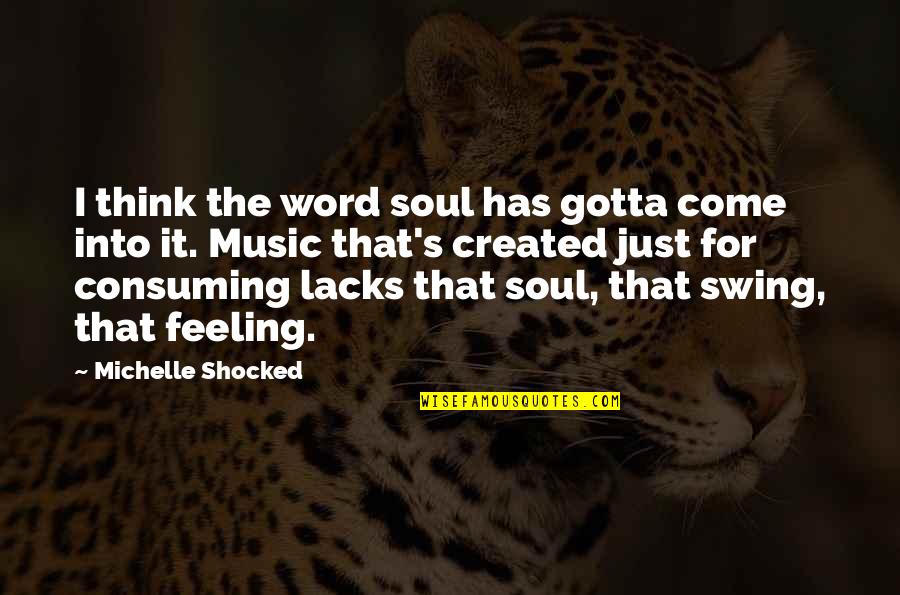 Kallers Quotes By Michelle Shocked: I think the word soul has gotta come Kallers Quotes By Michelle Shocked: I think the word soul has gotta come
