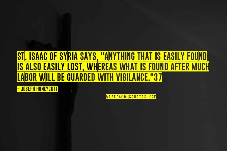 Kalles Community Quotes By Joseph Huneycutt: St. Isaac of Syria says, "Anything that is