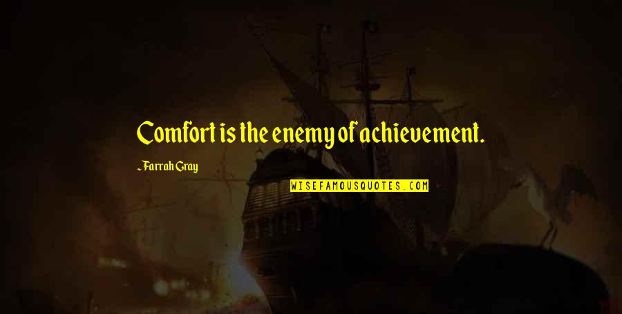 Kallianiotis Peter Quotes By Farrah Gray: Comfort is the enemy of achievement.