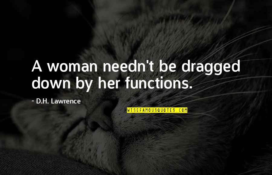 Kallidus Construction Quotes By D.H. Lawrence: A woman needn't be dragged down by her
