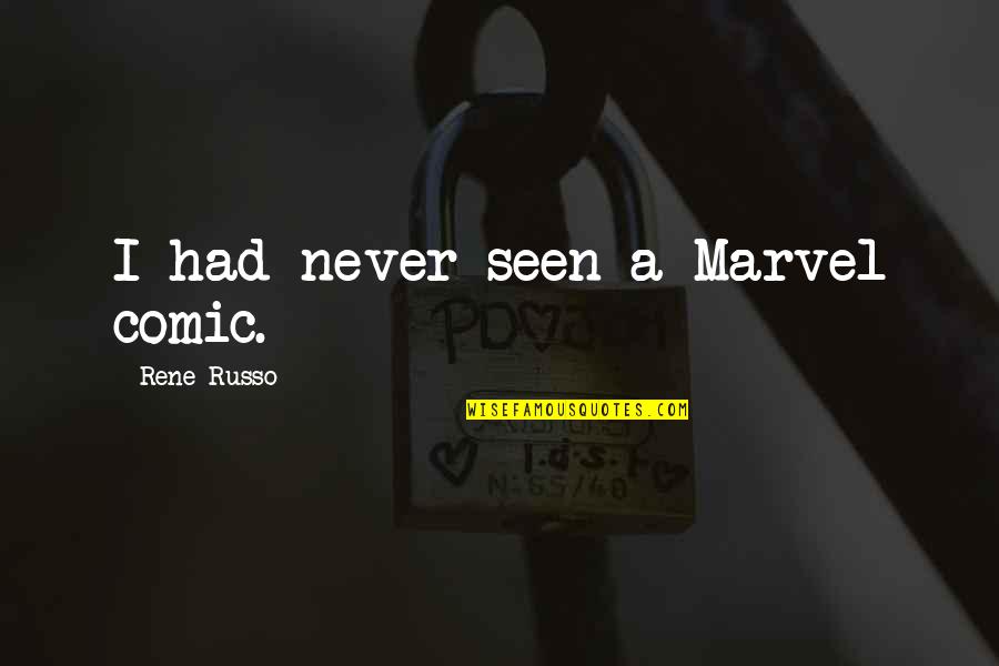 Kallidus Construction Quotes By Rene Russo: I had never seen a Marvel comic.