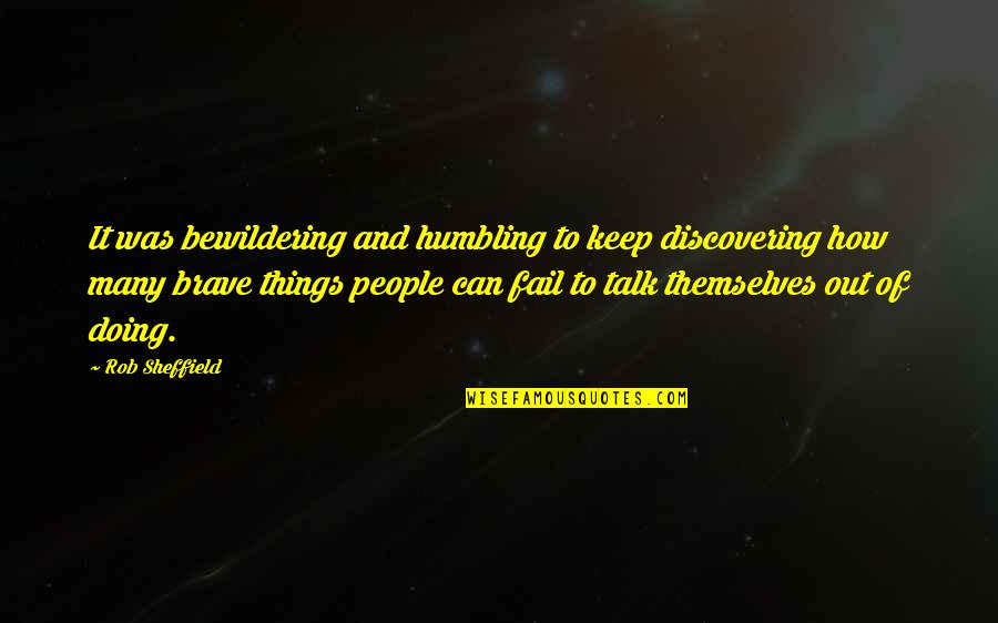 Kallile Kalai Quotes By Rob Sheffield: It was bewildering and humbling to keep discovering Kallile Kalai Quotes By Rob Sheffield: It was bewildering and humbling to keep discovering