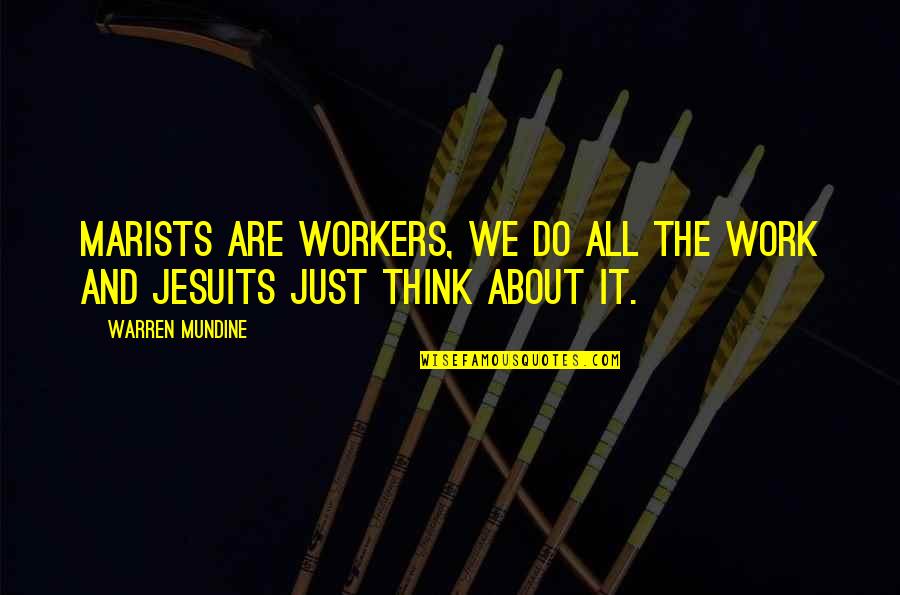 Kallimanis Quotes By Warren Mundine: Marists are workers, we do all the work