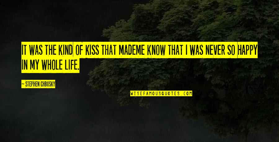 Kallina Frances Quotes By Stephen Chbosky: It was the kind of kiss that mademe