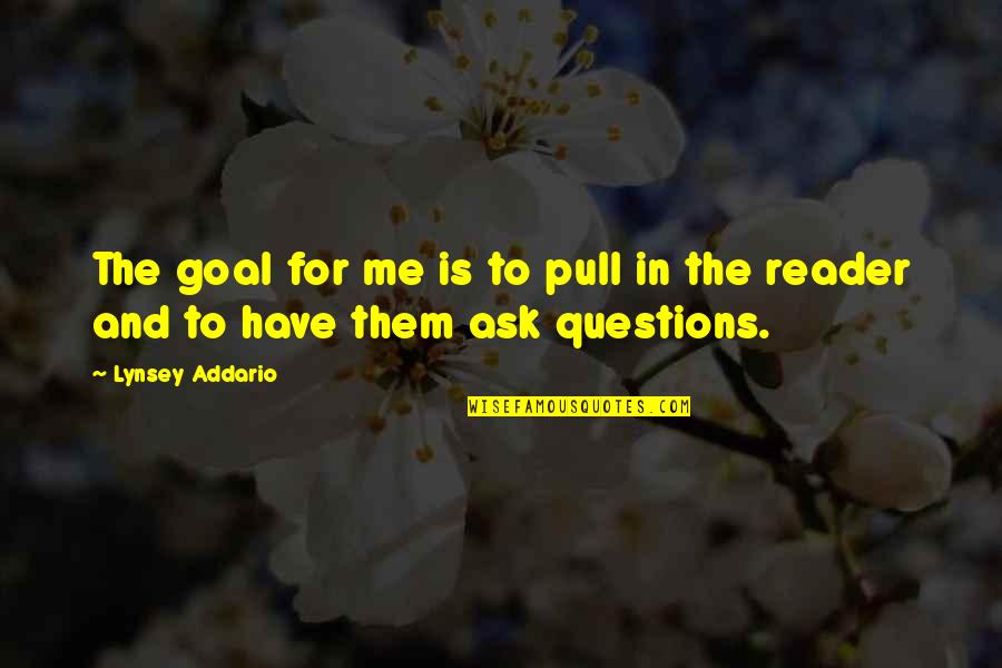 Kallinen Quotes By Lynsey Addario: The goal for me is to pull in