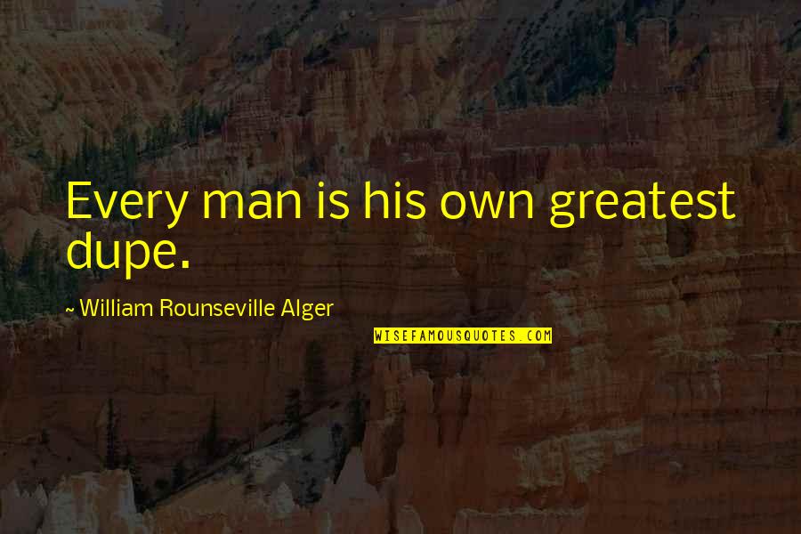 Kallion Kirkko Quotes By William Rounseville Alger: Every man is his own greatest dupe. Kallion Kirkko Quotes By William Rounseville Alger: Every man is his own greatest dupe.