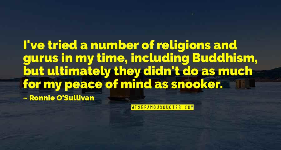Kallion Laboratorioon Quotes By Ronnie O'Sullivan: I've tried a number of religions and gurus