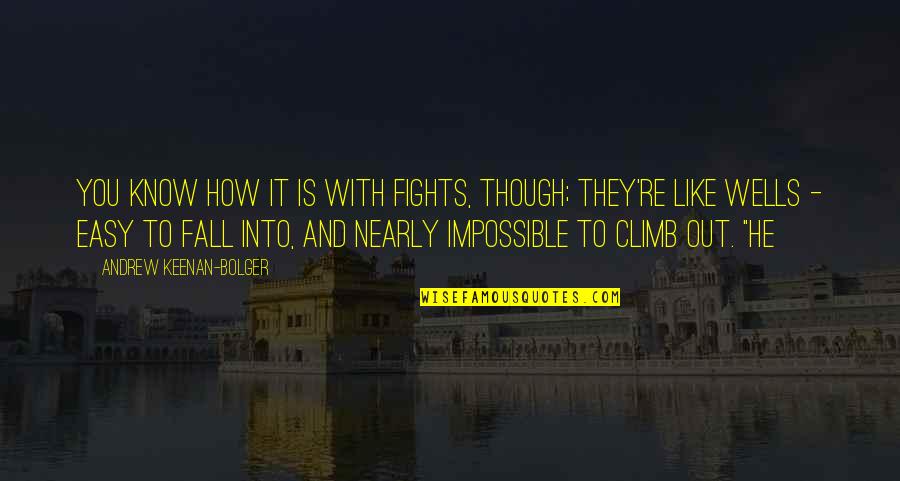 Kallion Lukio Quotes By Andrew Keenan-Bolger: You know how it is with fights, though;