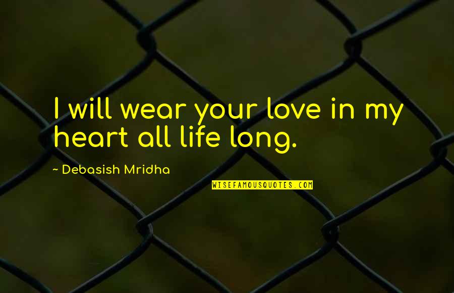 Kalliope Pronunciation Quotes By Debasish Mridha: I will wear your love in my heart Kalliope Pronunciation Quotes By Debasish Mridha: I will wear your love in my heart