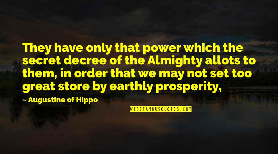 Kalliopi Mingeirou Quotes By Augustine Of Hippo: They have only that power which the secret Kalliopi Mingeirou Quotes By Augustine Of Hippo: They have only that power which the secret
