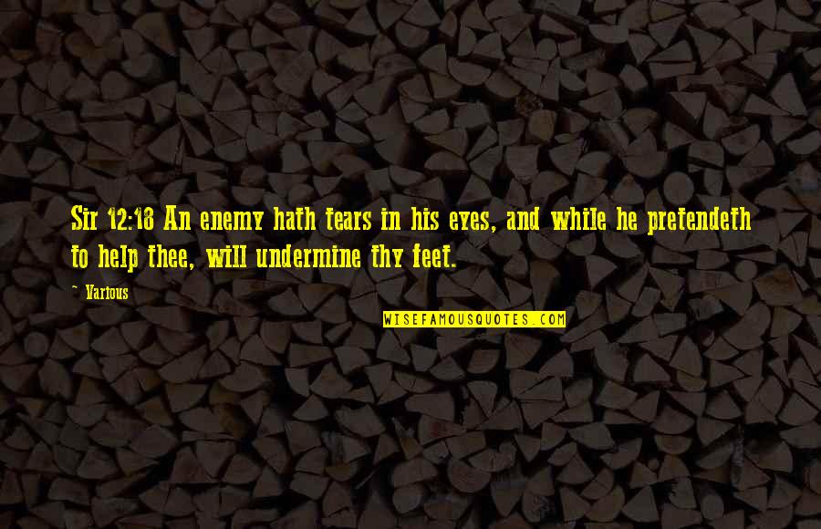 Kalliopi Zontanou Quotes By Various: Sir 12:18 An enemy hath tears in his Kalliopi Zontanou Quotes By Various: Sir 12:18 An enemy hath tears in his