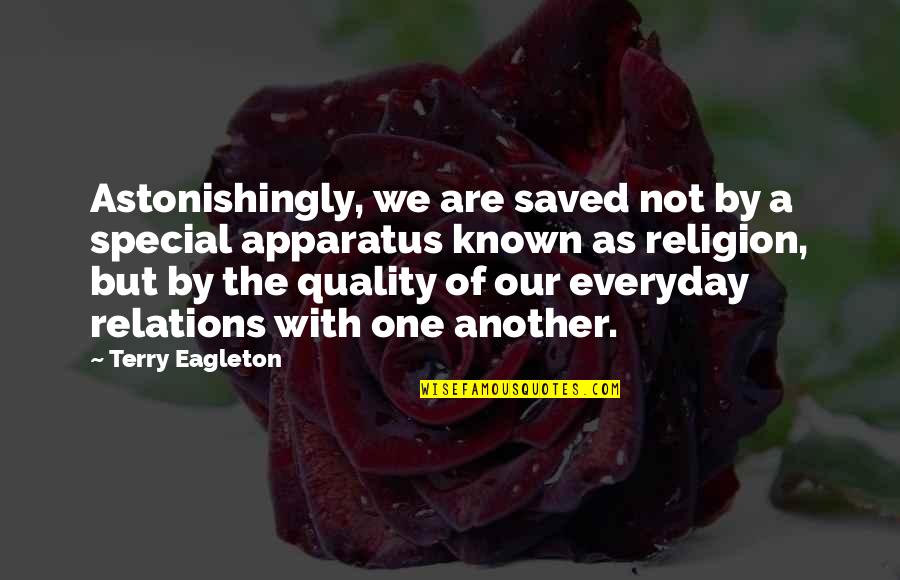 Kallioras Quotes By Terry Eagleton: Astonishingly, we are saved not by a special Kallioras Quotes By Terry Eagleton: Astonishingly, we are saved not by a special