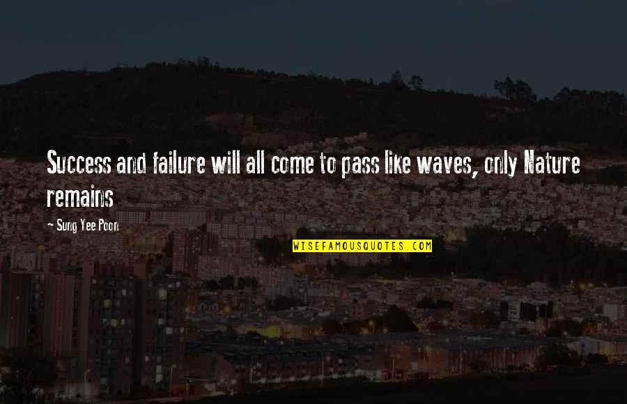 Kallistos Lucha Quotes By Sung Yee Poon: Success and failure will all come to pass