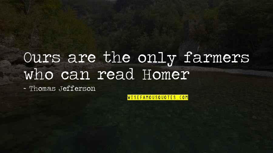 Kallmann Mckinnell Quotes By Thomas Jefferson: Ours are the only farmers who can read Kallmann Mckinnell Quotes By Thomas Jefferson: Ours are the only farmers who can read