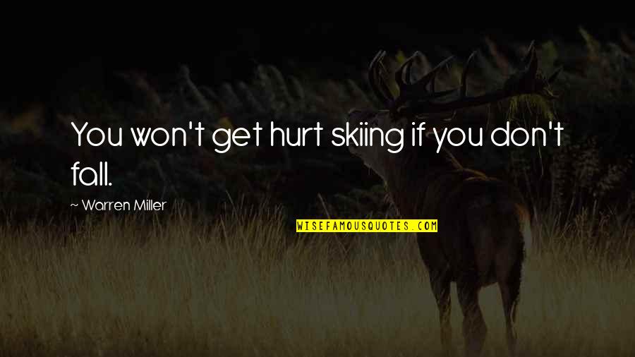 Kallol Durga Quotes By Warren Miller: You won't get hurt skiing if you don't