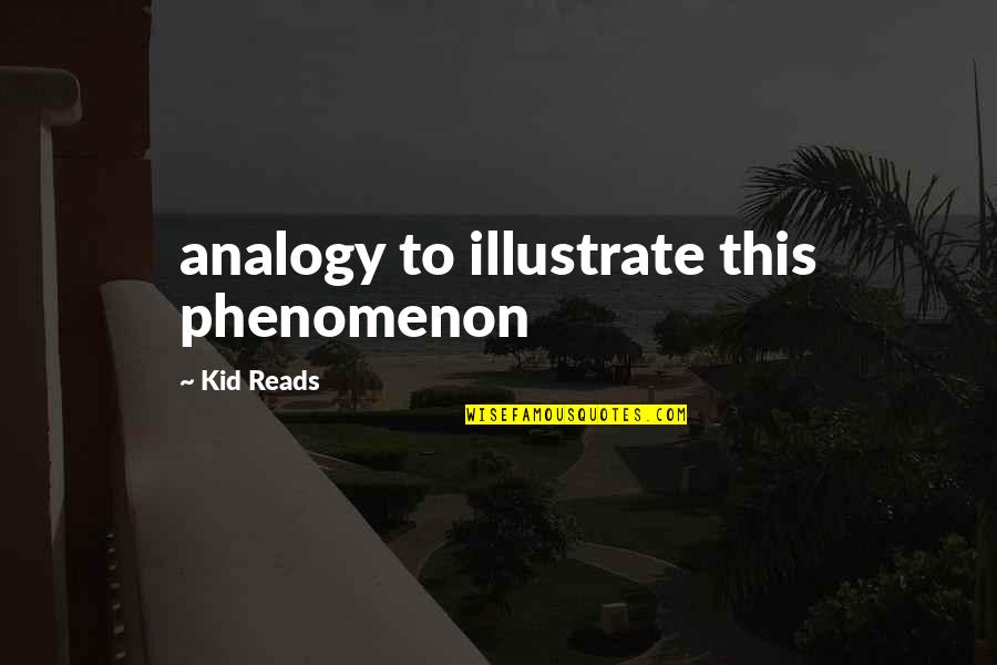 Kallor's Quotes By Kid Reads: analogy to illustrate this phenomenon