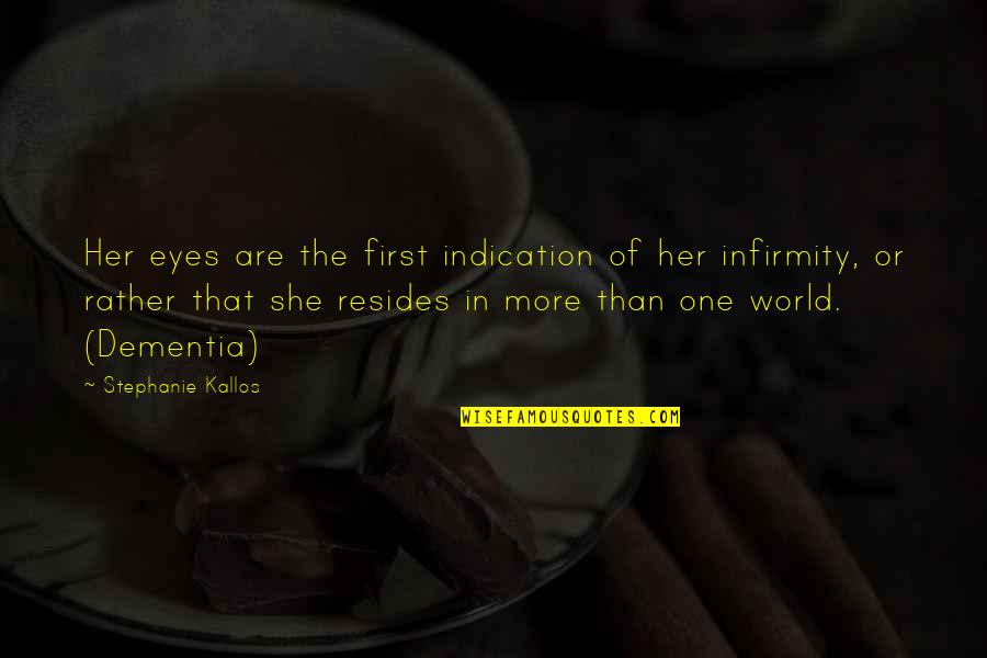 Kallos Quotes By Stephanie Kallos: Her eyes are the first indication of her