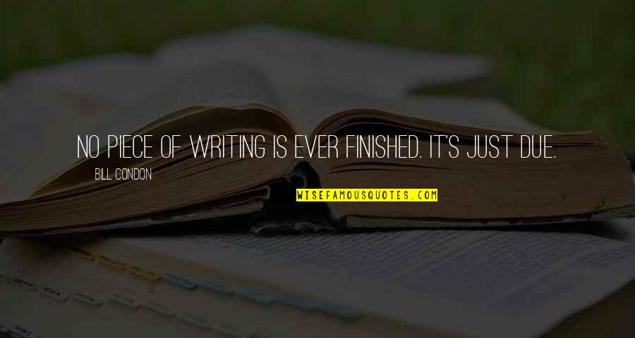 Kallu Telugu Quotes By Bill Condon: No piece of writing is ever finished. It's Kallu Telugu Quotes By Bill Condon: No piece of writing is ever finished. It's