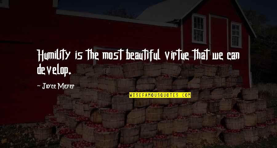 Kallyn Zecckine Quotes By Joyce Meyer: Humility is the most beautiful virtue that we