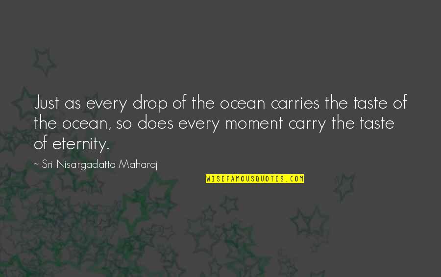 Kalmam Mp3 Quotes By Sri Nisargadatta Maharaj: Just as every drop of the ocean carries
