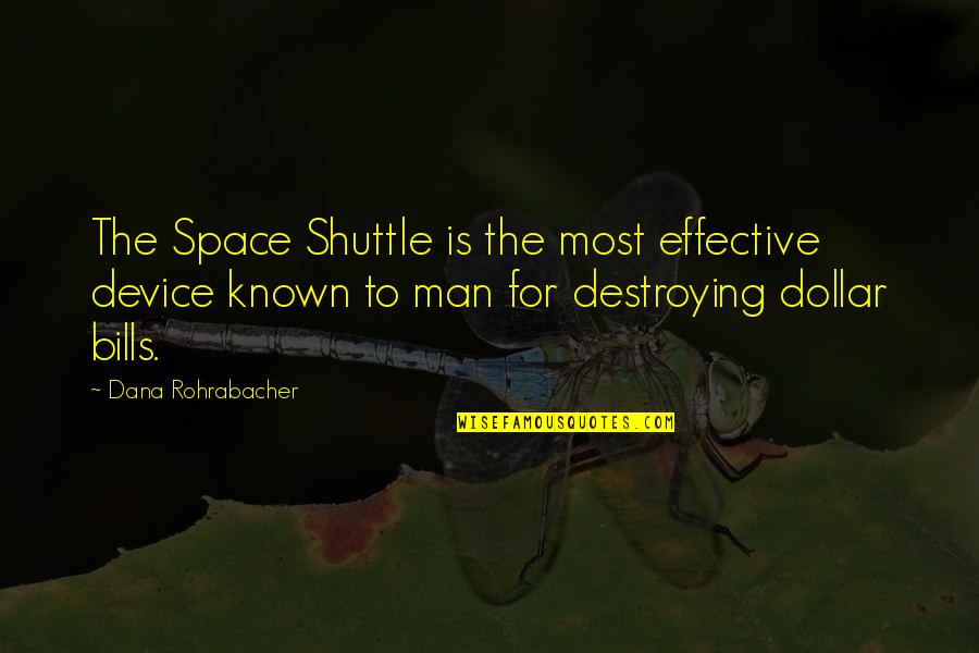 Kalmanovich Clothing Quotes By Dana Rohrabacher: The Space Shuttle is the most effective device