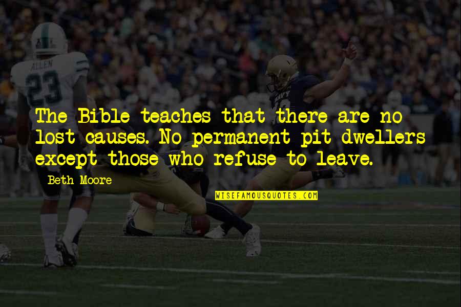 Kalmay One To Six Quotes By Beth Moore: The Bible teaches that there are no lost Kalmay One To Six Quotes By Beth Moore: The Bible teaches that there are no lost