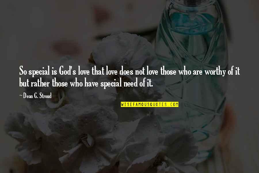Kalmbach Chicken Quotes By Dean G. Stroud: So special is God's love that love does Kalmbach Chicken Quotes By Dean G. Stroud: So special is God's love that love does
