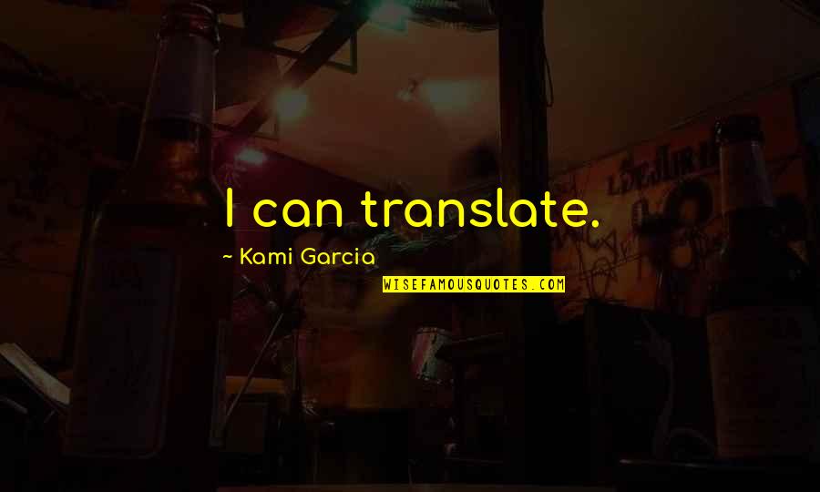 Kalmbach Chicken Quotes By Kami Garcia: I can translate. Kalmbach Chicken Quotes By Kami Garcia: I can translate.