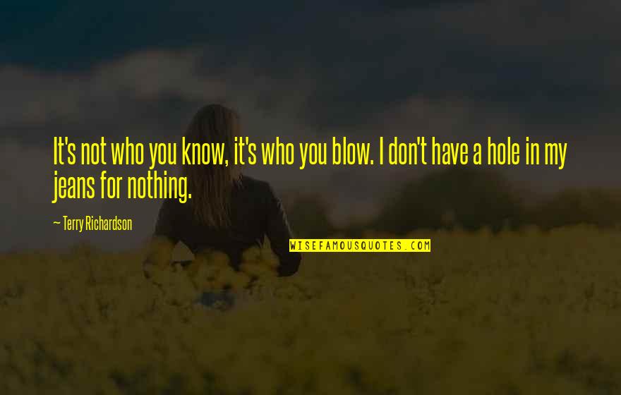 Kalmbach Publishing Quotes By Terry Richardson: It's not who you know, it's who you Kalmbach Publishing Quotes By Terry Richardson: It's not who you know, it's who you