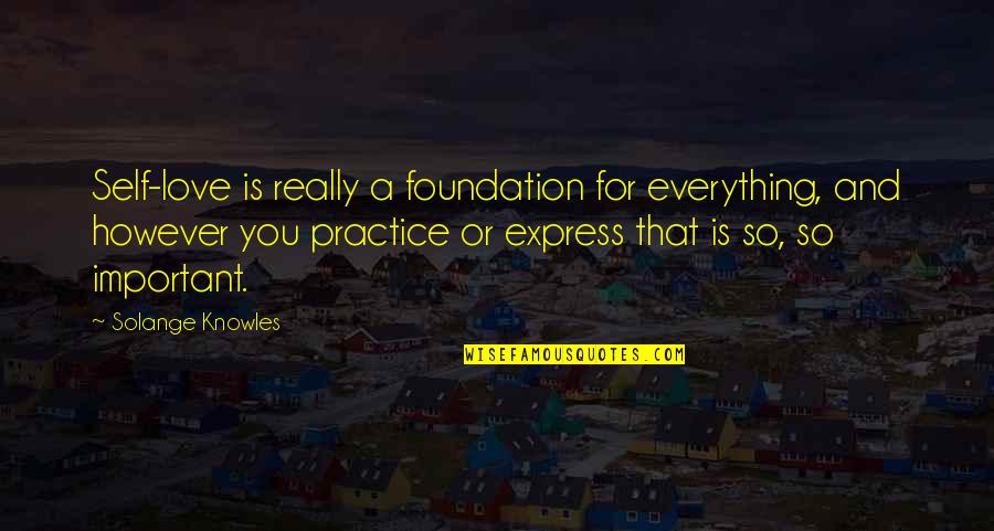 Kalmthout Postcode Quotes By Solange Knowles: Self-love is really a foundation for everything, and Kalmthout Postcode Quotes By Solange Knowles: Self-love is really a foundation for everything, and