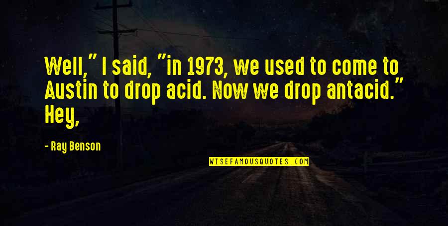 Kalogirou Hogan Quotes By Ray Benson: Well," I said, "in 1973, we used to