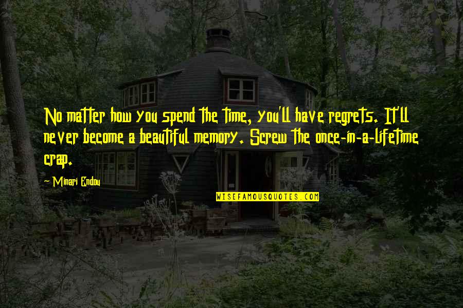 Kalogridi Natasa Quotes By Minari Endou: No matter how you spend the time, you'll