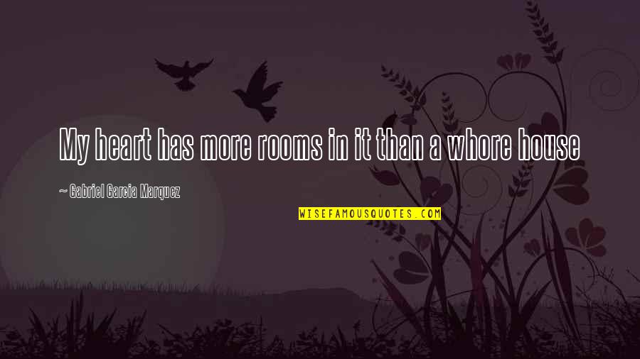 Kalogridis Quotes By Gabriel Garcia Marquez: My heart has more rooms in it than