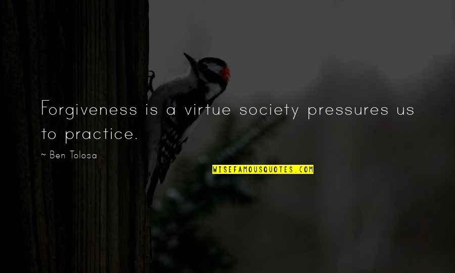 Kalokohan Tagalog Quotes By Ben Tolosa: Forgiveness is a virtue society pressures us to