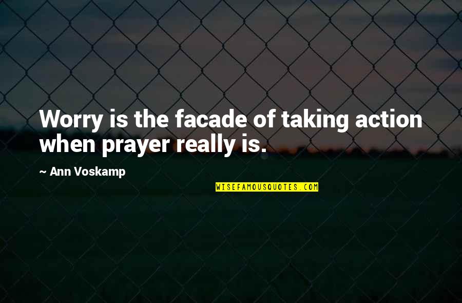 Kaloo Qawwal Quotes By Ann Voskamp: Worry is the facade of taking action when