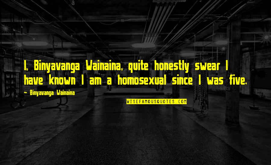 Kalousek Miroslav Quotes By Binyavanga Wainaina: I, Binyavanga Wainaina, quite honestly swear I have