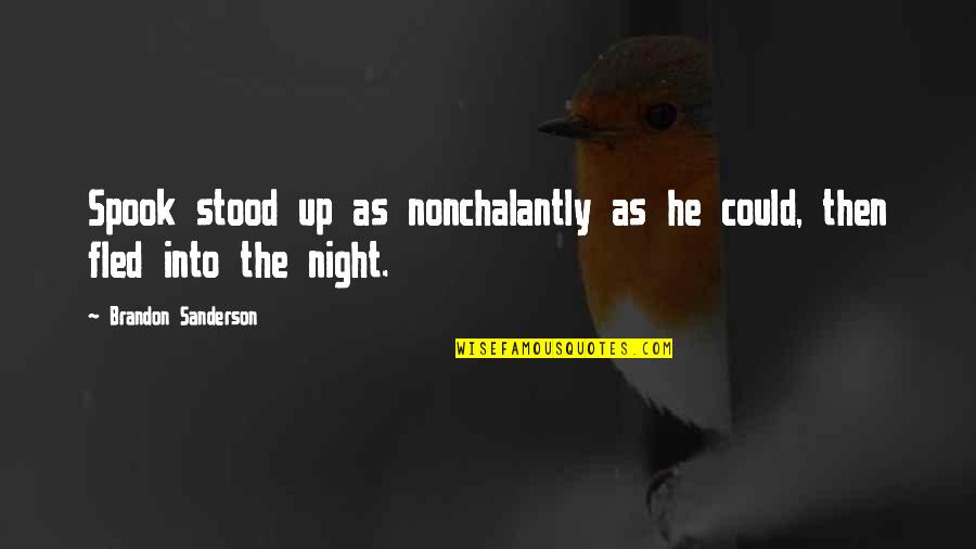 Kaloway Quotes By Brandon Sanderson: Spook stood up as nonchalantly as he could, Kaloway Quotes By Brandon Sanderson: Spook stood up as nonchalantly as he could,