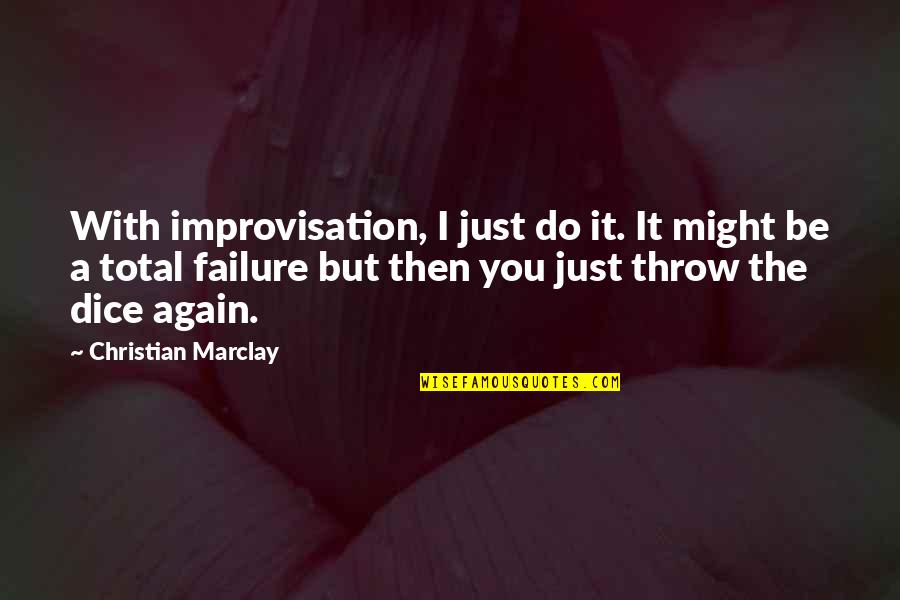 Kalpita Kachroo Quotes By Christian Marclay: With improvisation, I just do it. It might Kalpita Kachroo Quotes By Christian Marclay: With improvisation, I just do it. It might