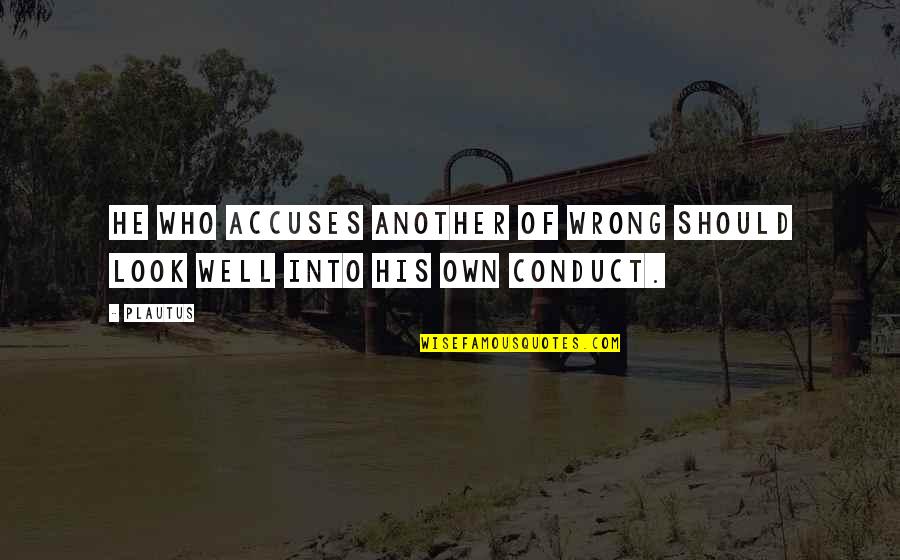 Kalpna Chawla Quotes By Plautus: He who accuses another of wrong should look