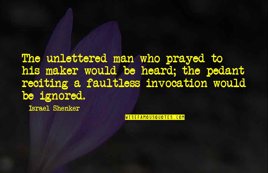 Kalpna Sharma Quotes By Israel Shenker: The unlettered man who prayed to his maker