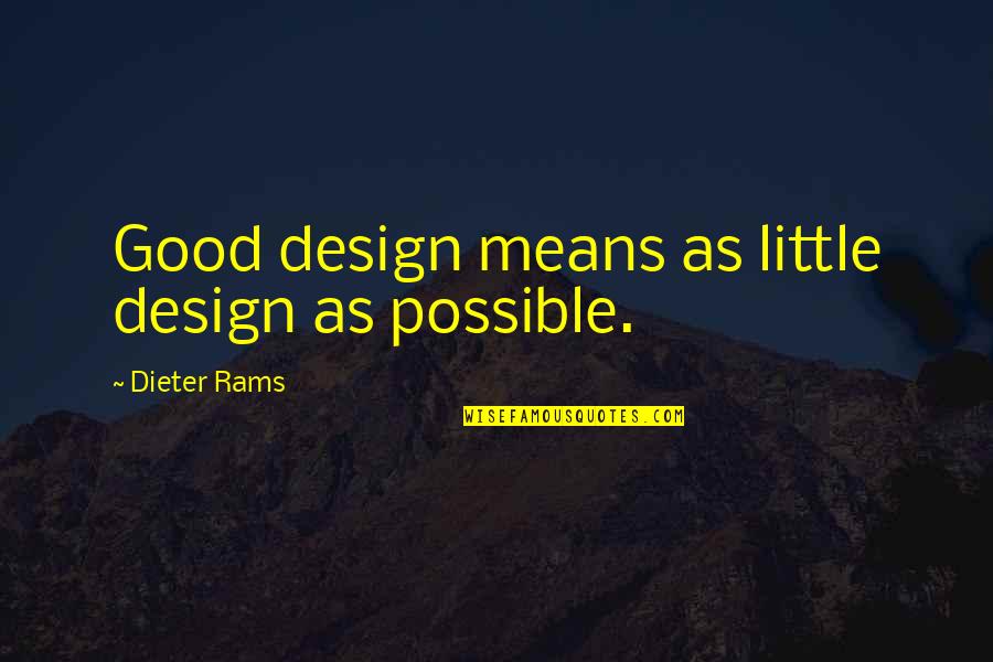 Kalra Brain Quotes By Dieter Rams: Good design means as little design as possible. Kalra Brain Quotes By Dieter Rams: Good design means as little design as possible.
