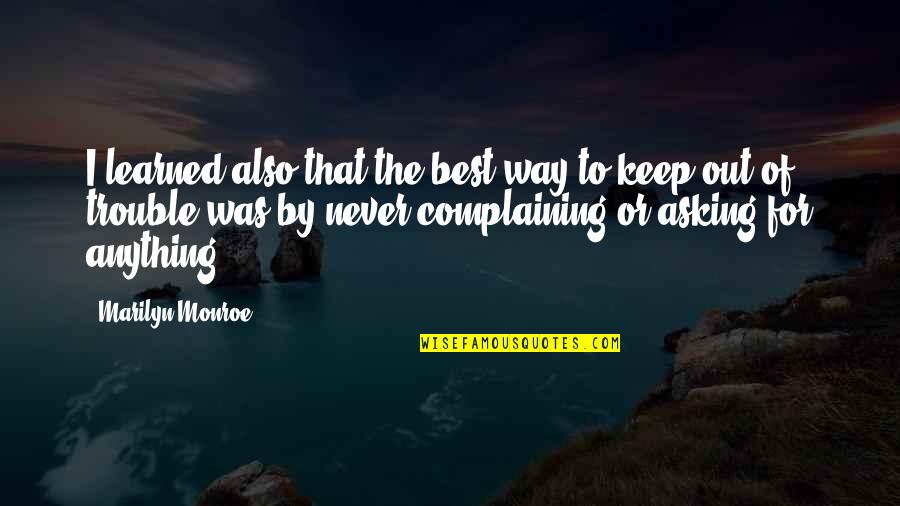 Kalra Brain Quotes By Marilyn Monroe: I learned also that the best way to Kalra Brain Quotes By Marilyn Monroe: I learned also that the best way to